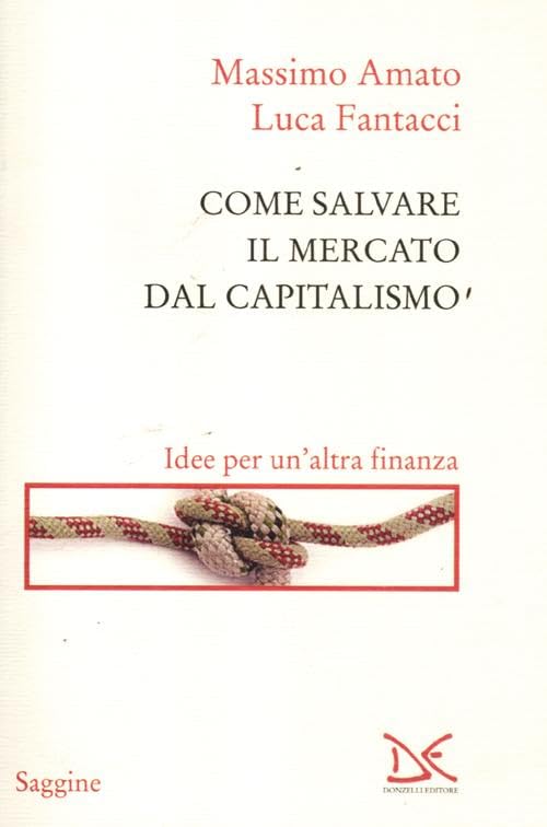 Come salvare il mercato dal capitalismo. Idee per un'altra finanza book