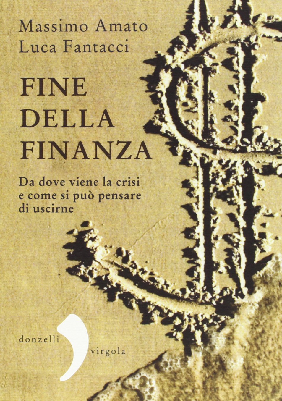Fine della finanza. Da dove viene la crisi e come si può pensare di uscirne book