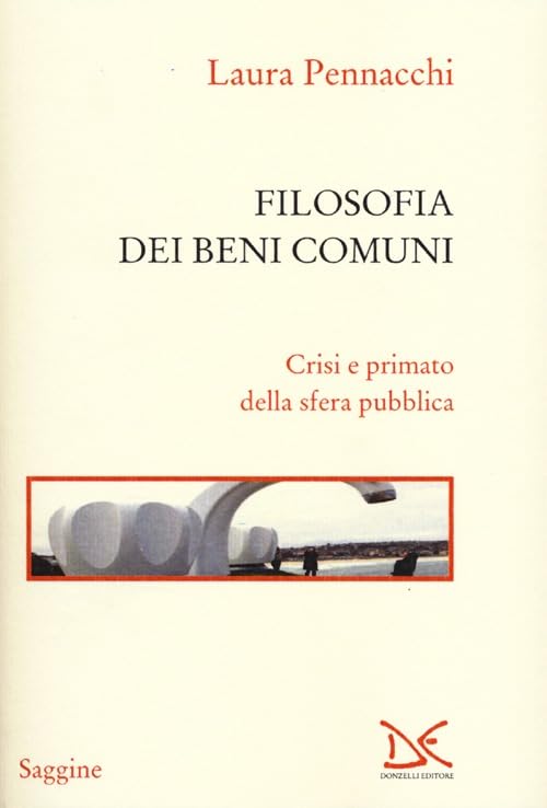 Filosofia dei beni comuni. Crisi e primato della sfera pubblica book