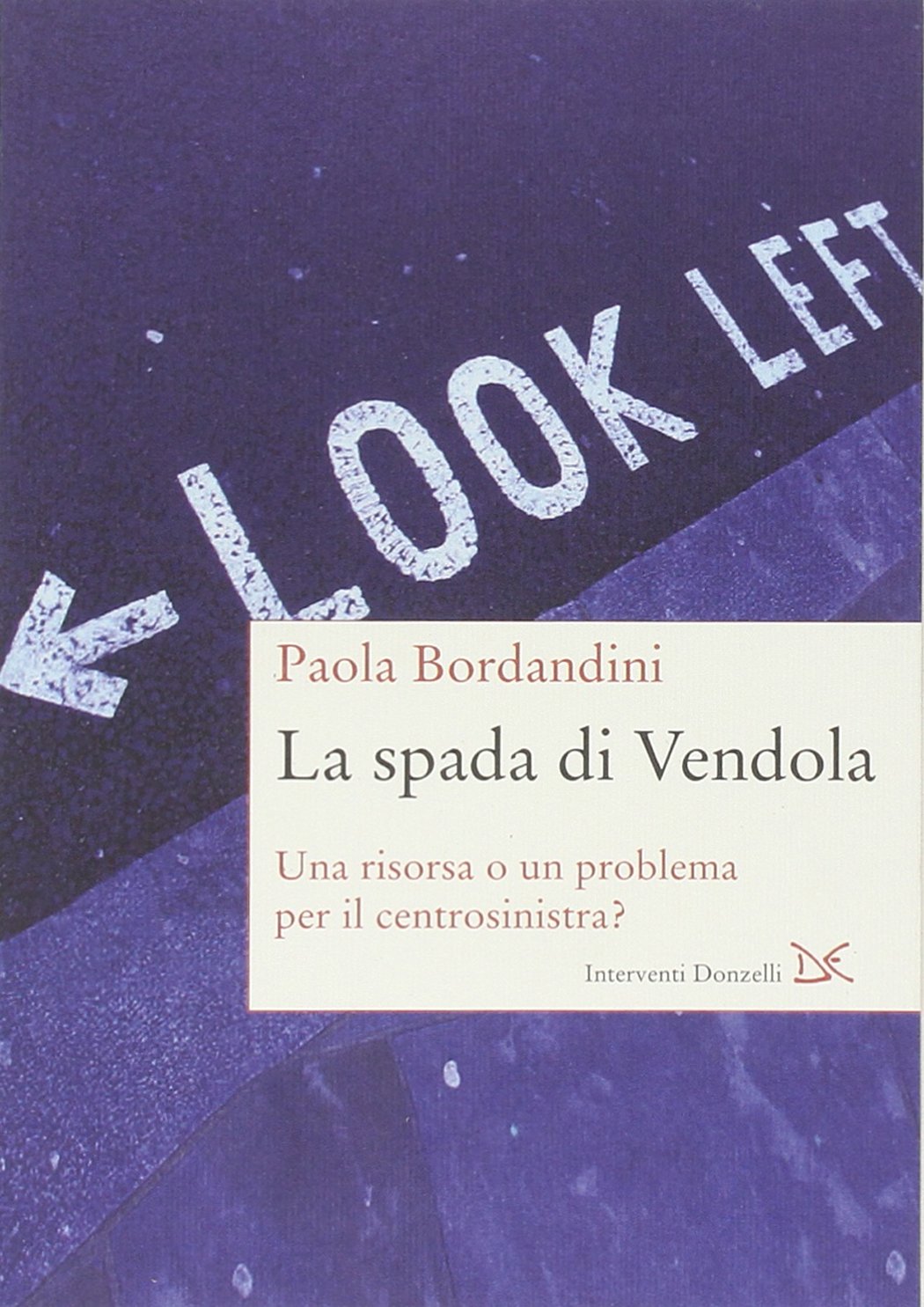 La spada di Vendola. Una risorsa o un problema per il centrosinistra? book