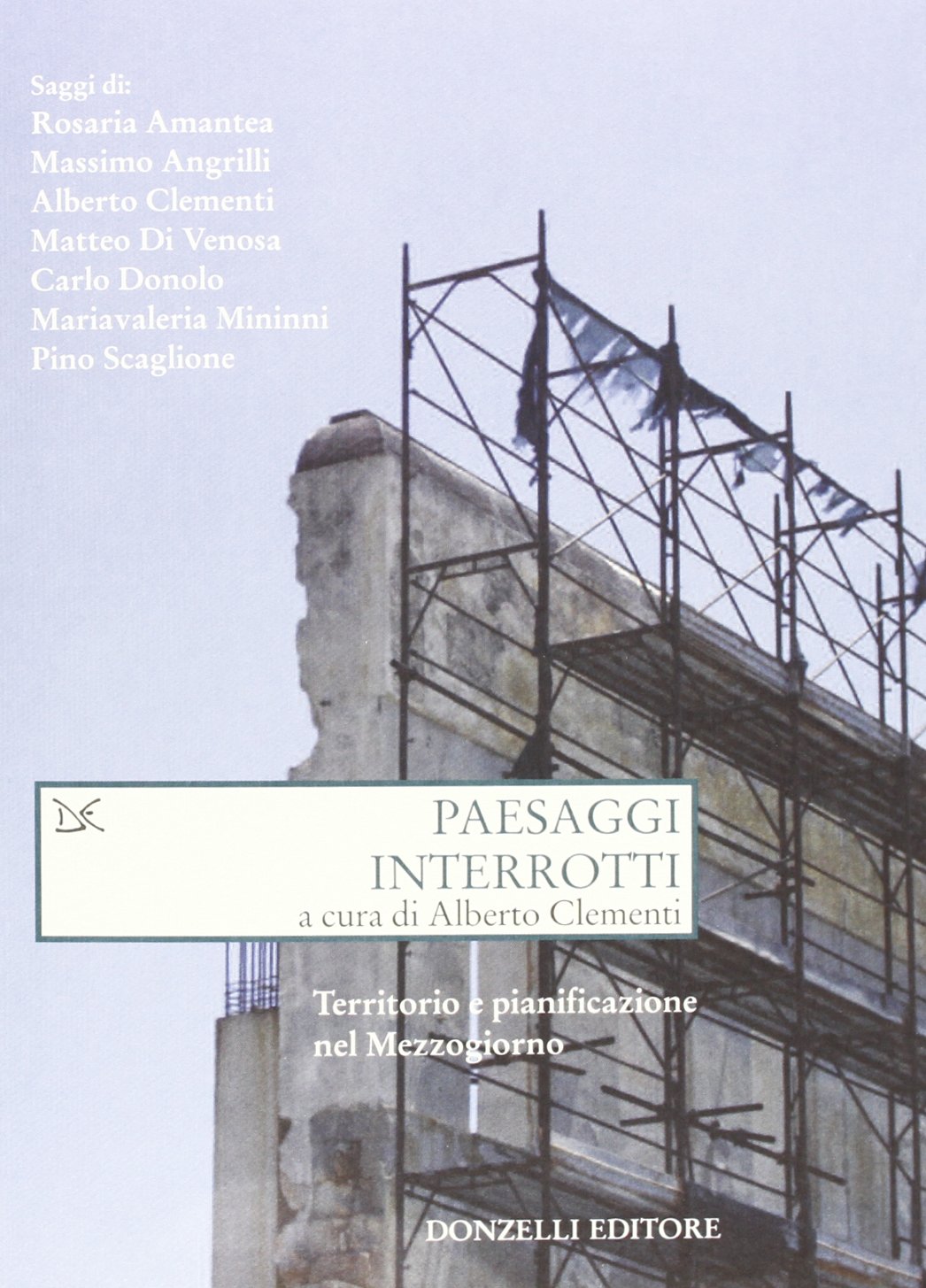 Paesaggi interrotti. Territorio e pianificazione nel Mezzogiorno (Saggi. Natura e artefatto) Architecture