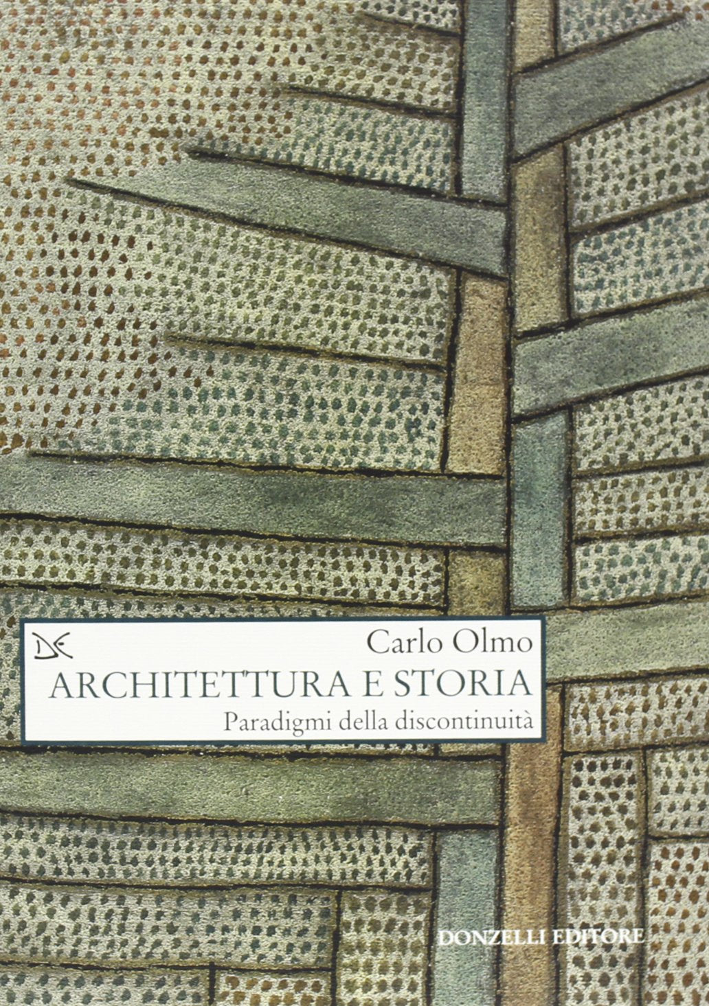 Architettura e storia. Paradigmi della discontinuità (Saggi. Natura e artefatto) Architecture