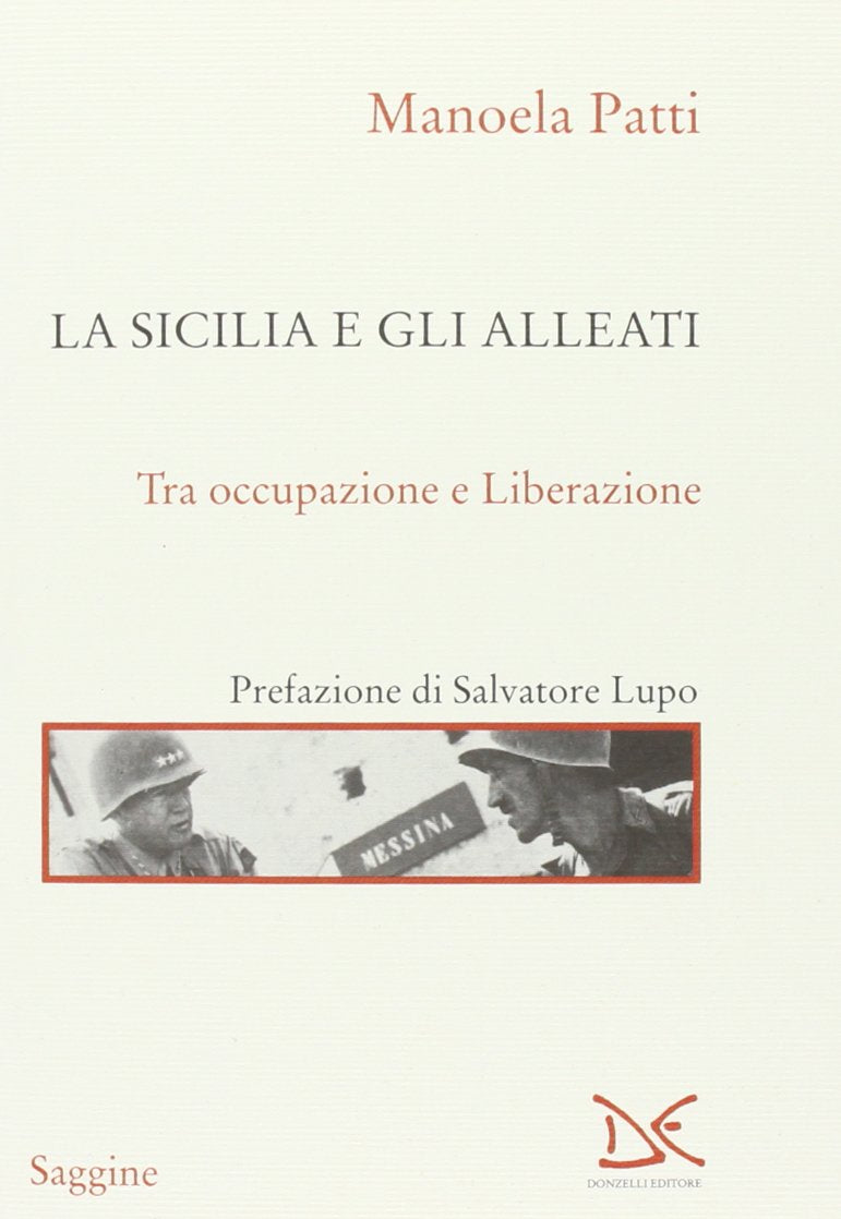 La Sicilia e gli alleati. Tra occupazione e Liberazione (1943-1945) Politics & History