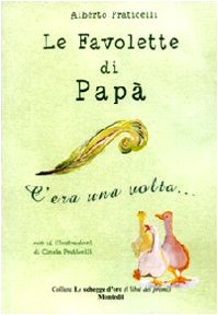 Le favolette di papà. C'era una volta.... Ediz. illustrata book