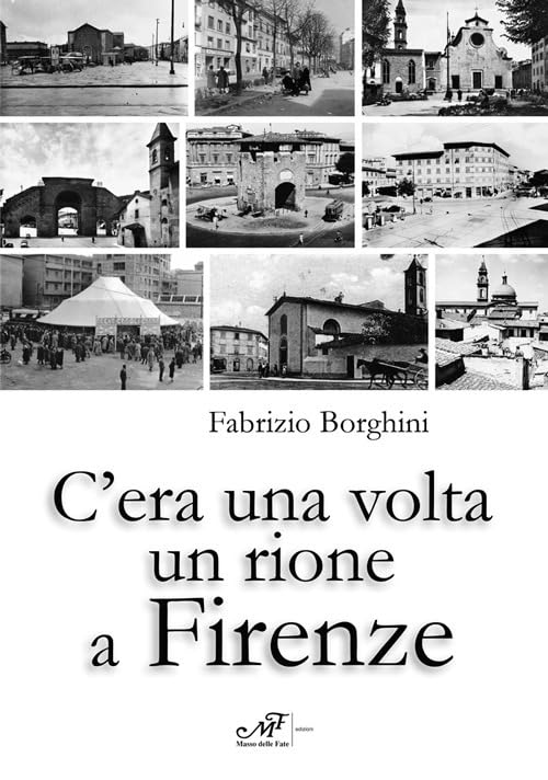 C'era una volta un rione a Firenze. Ediz. illustrata Travel