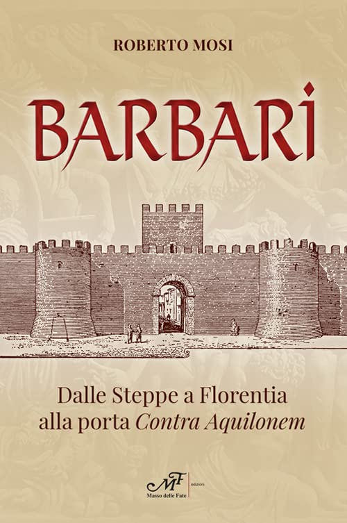 Barbari. Dalle steppe a Florentia alla porta Contra Aquilonem book