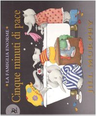 Cinque minuti di pace. La famiglia Enorme. Ediz. illustrata Children's books