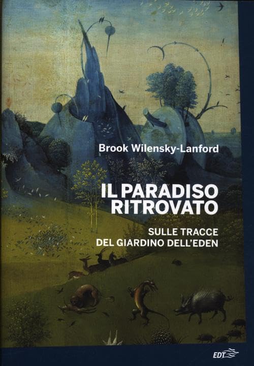 Il paradiso ritrovato. Sulle tracce del giardino dell'Eden Philosophy