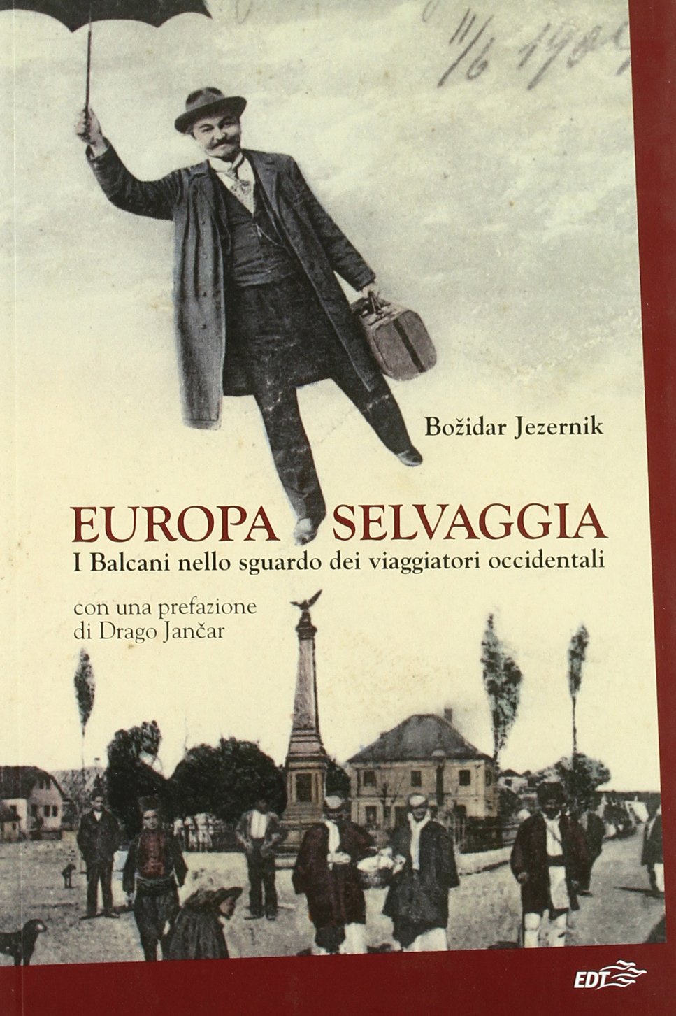 Europa selvaggia. I Balcani nello sguardo dei viaggiatori occidentali (La biblioteca di Ulisse) Social Sciences