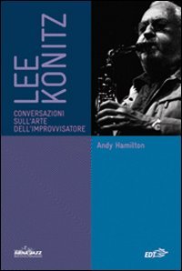Lee Konitz. Conversazioni sull'arte dell'improvvisatore book