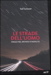 Le strade dell'uomo. Viaggi nel mondo d'asfalto book