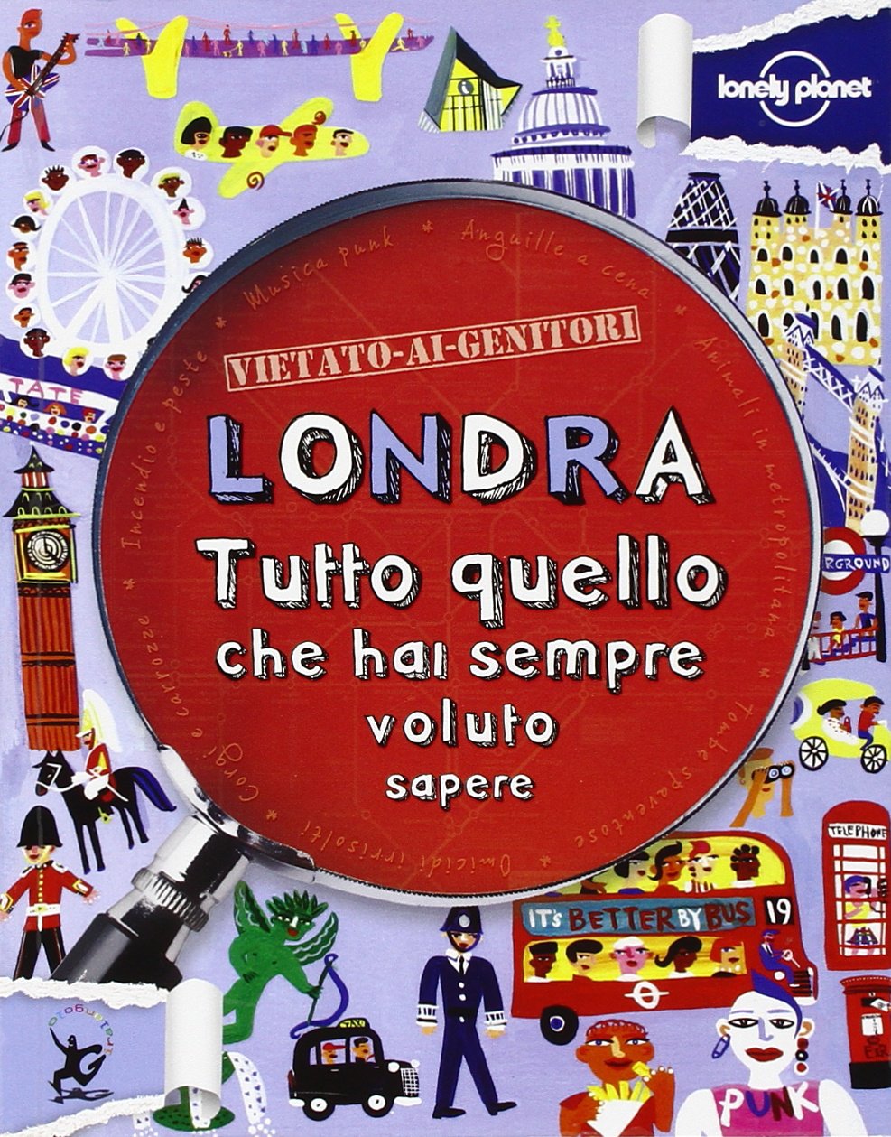 Londra. Tutto quello che hai sempre voluto sapere (Not for Parents) Non-fiction