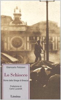 Lo schiocco. Storia della strage di Brescia (Fine millennio) Politics & History