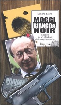Moggi bianco & noir. Indagine su un cittadino dietro ogni sospetto (Storie e miti) Social Sciences