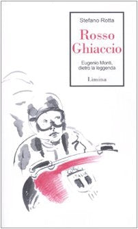 Rosso ghiaccio. Eugenio Monti, dietro la leggenda book