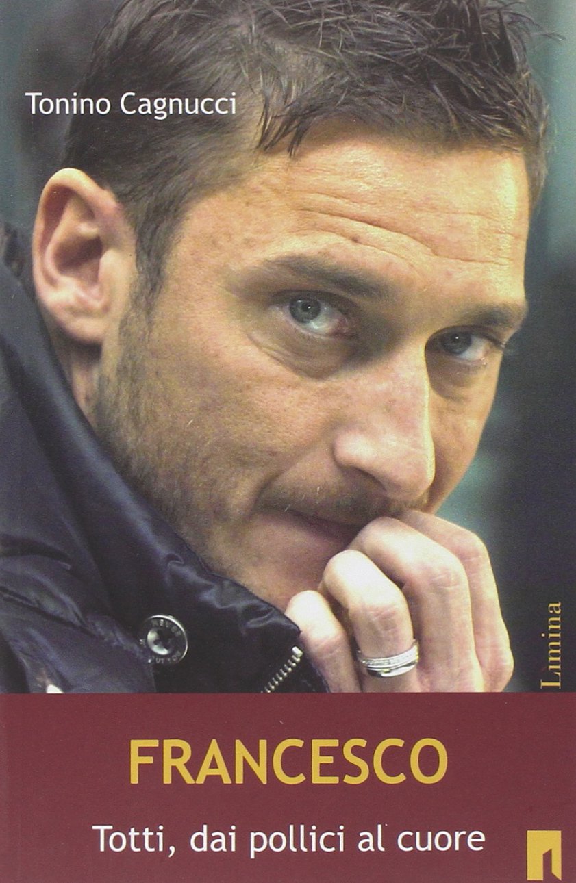 Francesco. Totti dai politici al cuore book