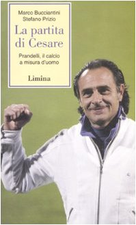 La partita di Cesare. Prandelli, il calcio a misura d'uomo book