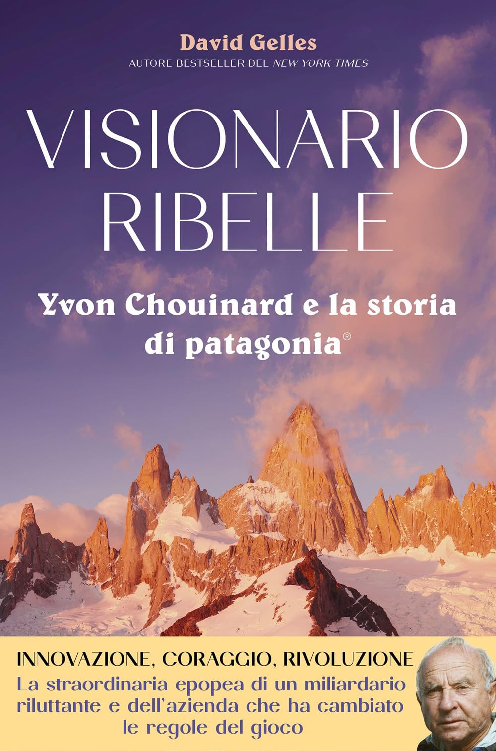 Visionario ribelle. Yvon Chouinard e la storia di Patagonia Leisure & Fun