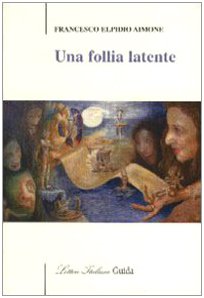 Una follia latente (Lettere italiane) Contemporary literature