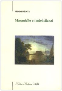 Masaniello e i miei silenzi (Lettere italiane) Poetry