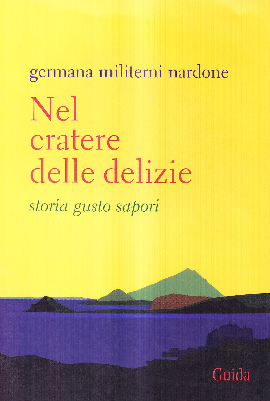 Nel cratere delle delizie. Storie gusto sapori Leisure, Home & Garden