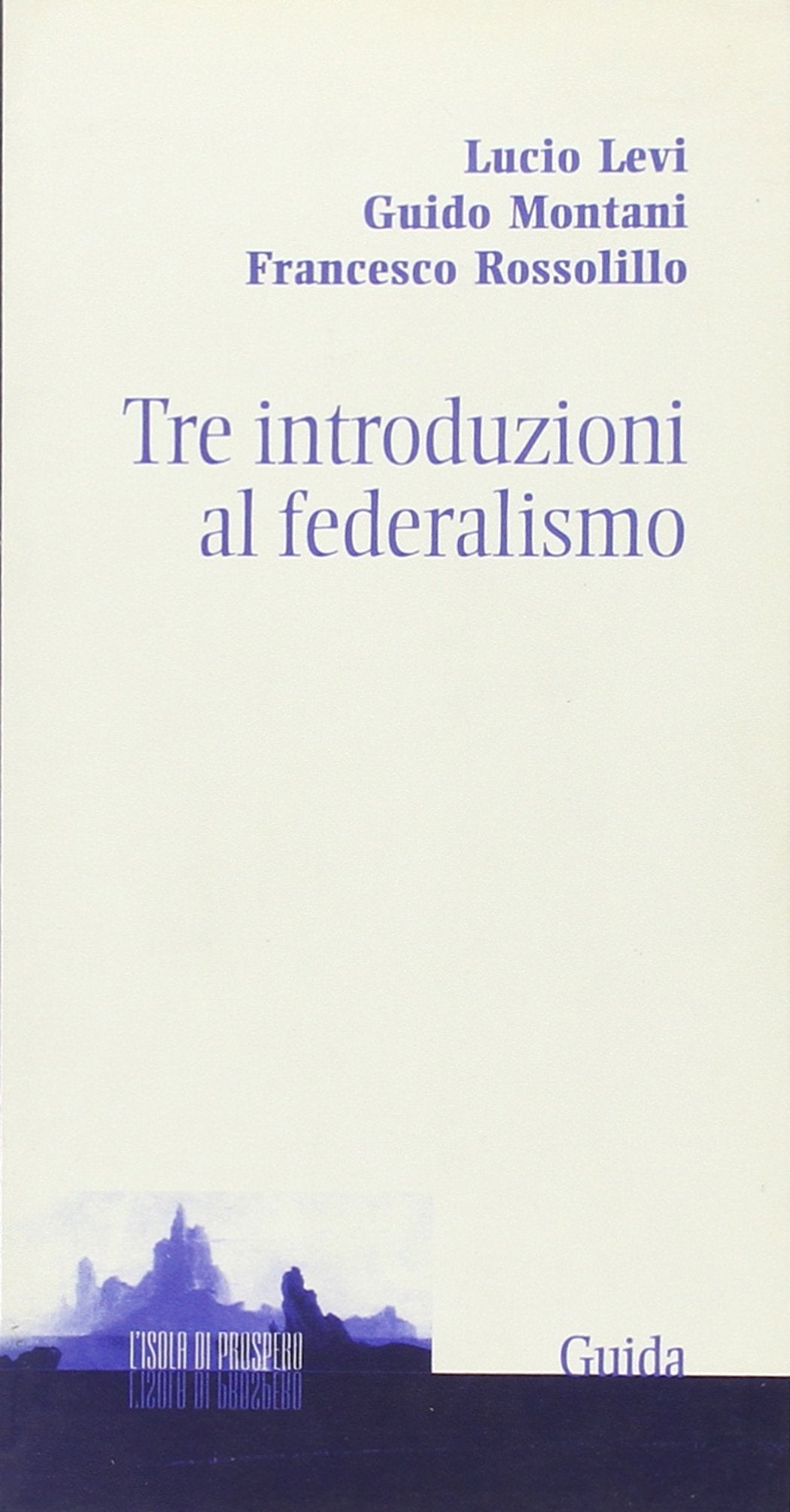 Tre introduzioni al federalismo (L' isola di Prospero) Politics & History