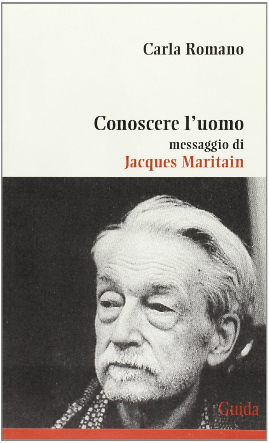 Conoscere l'uomo. Messaggio di Jacques Maritain Philosophy