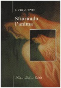 Sfiorando l'anima (Lettere italiane) Poetry