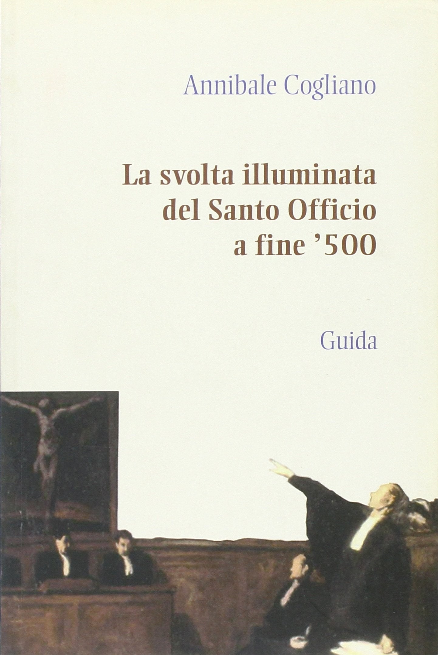 La svolta illuminata del Santo Officio a fine Cinquecento (Strumenti e ricerche) Religion & Esotericism