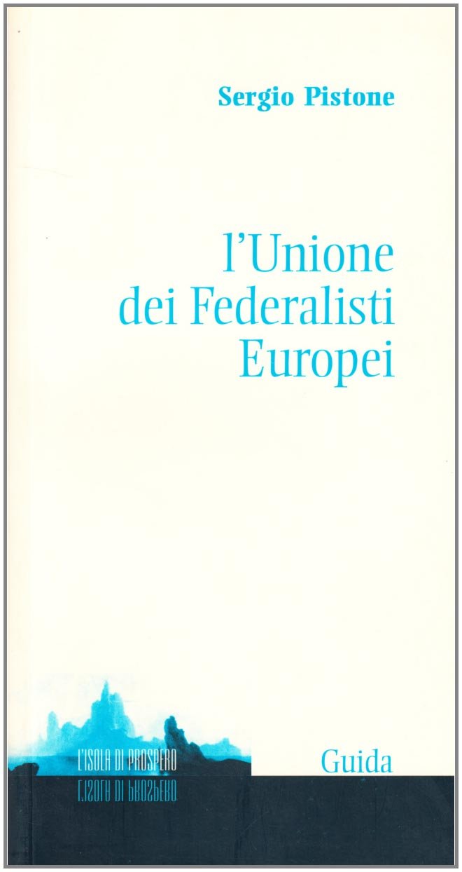 L'Unione dei Federalisti Europei (L' isola di Prospero) Politics & History