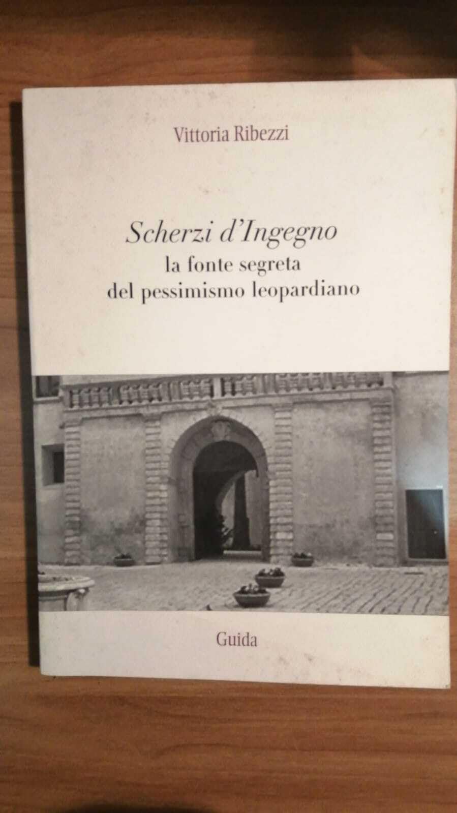 Scherzi d'ingegno. La fonte segreta del pessimismo leopardiano (Strumenti e ricerche) Contemporary literature