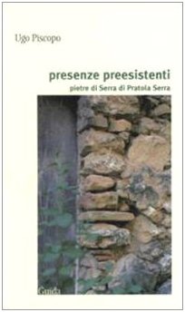 Presenze preesistenti. Pietre di Serra di Pratola Serra (Orizzonti. Poesia) Poetry