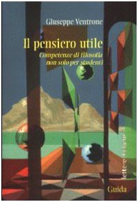 Pensiero utile. Competenze di filosofia non solo per studenti (Lettere italiane) Philosophy