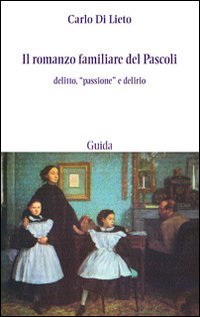 Il romanzo familiare del Pascoli. Delitto, «passsione» e delirio book