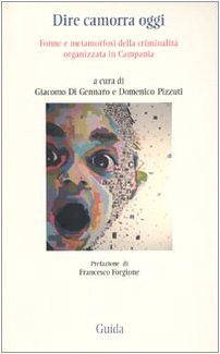 Dire camorra oggi. Forme e metamorfosi della criminalità organizzata in Campania book