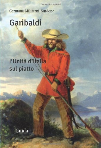 Garibaldi. L'Unità d'Italia sul piatto book