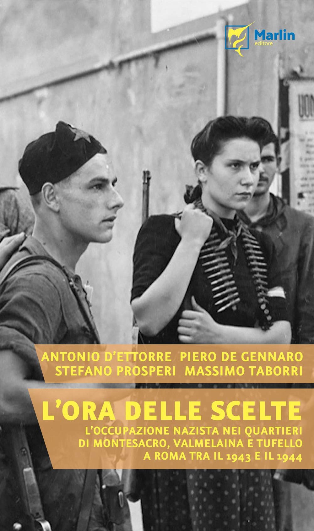 L'ora delle scelte. L'occupazione nazista nei quartieri di Montesacro, Valmelaina e Tufello a Roma tra il 1943 e il 1944 book