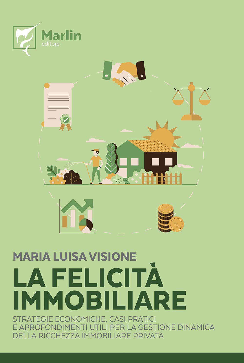 La felicità immobiliare. Strategie economiche, casi pratici e approfondimenti utili per la gestione dinamica della ricchezza immobiliare privata book