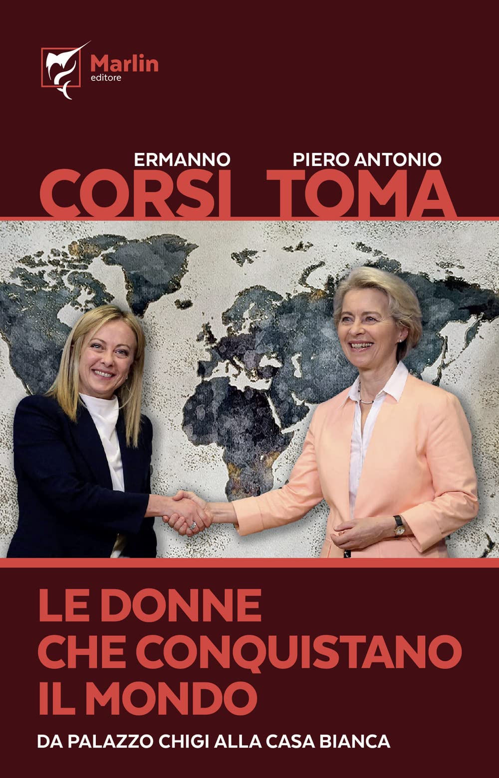Le donne che conquistano il mondo. Da Palazzo Chigi alla Casa Bianca Books
