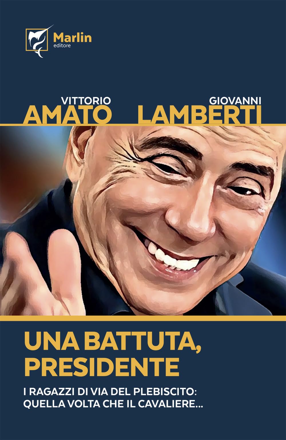 Una battuta, presidente. I ragazzi di via del Plebiscito: quella volta che il Cavaliere... (La camera del fuoco) Politics & Society