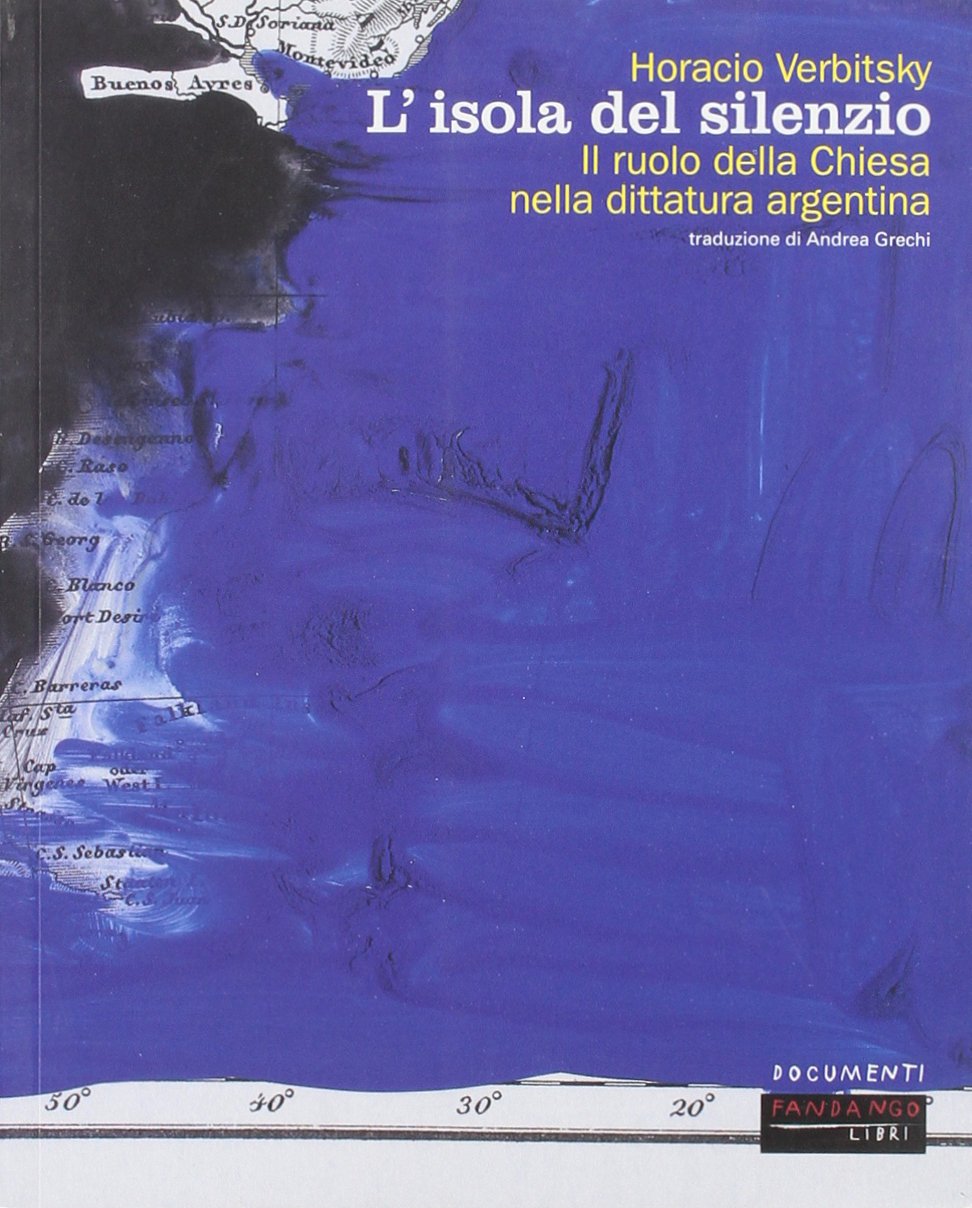 L'isola del silenzio. Il ruolo della Chiesa nella dittatura argentina book
