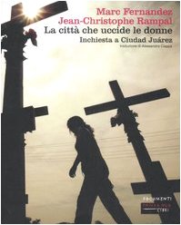 La città che uccide le donne. Inchiesta a Ciudad Juárez book