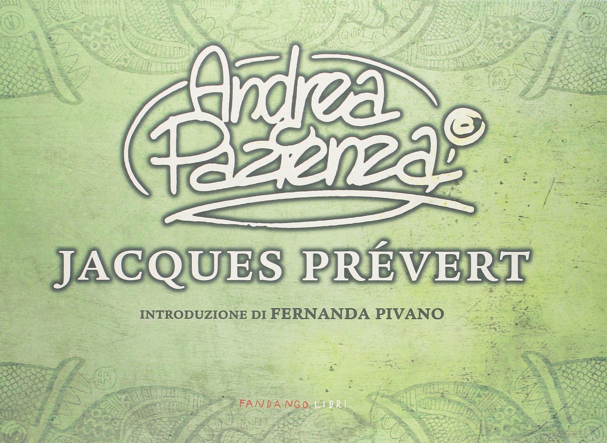 Andrea Pazienza. Jacques Prévert. Catalogo della mostra (San Benedetto del Tronto, 25 luglio-3 settembre 2009). Ediz. illustrata Film, Art & Culture