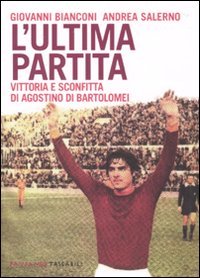 L'ultima partita. Vittoria e sconfitta di Agostino Di Bartolomei book