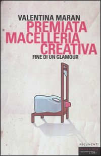 Premiata macelleria creativa. Fine di un glamour Contemporary literature