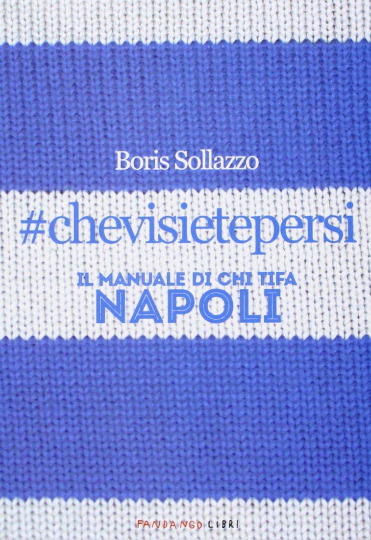 #chevisietepersi. Il manuale di chi tifa Napoli book