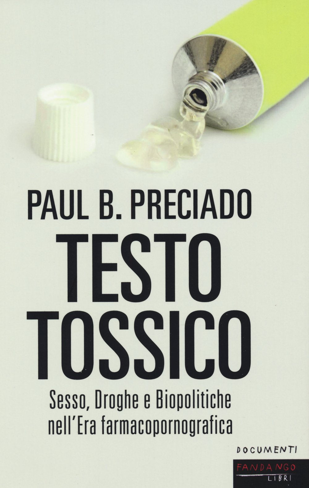 Testo tossico. Sesso, droghe e biopolitiche nell'era farmacopornografica Politics & History