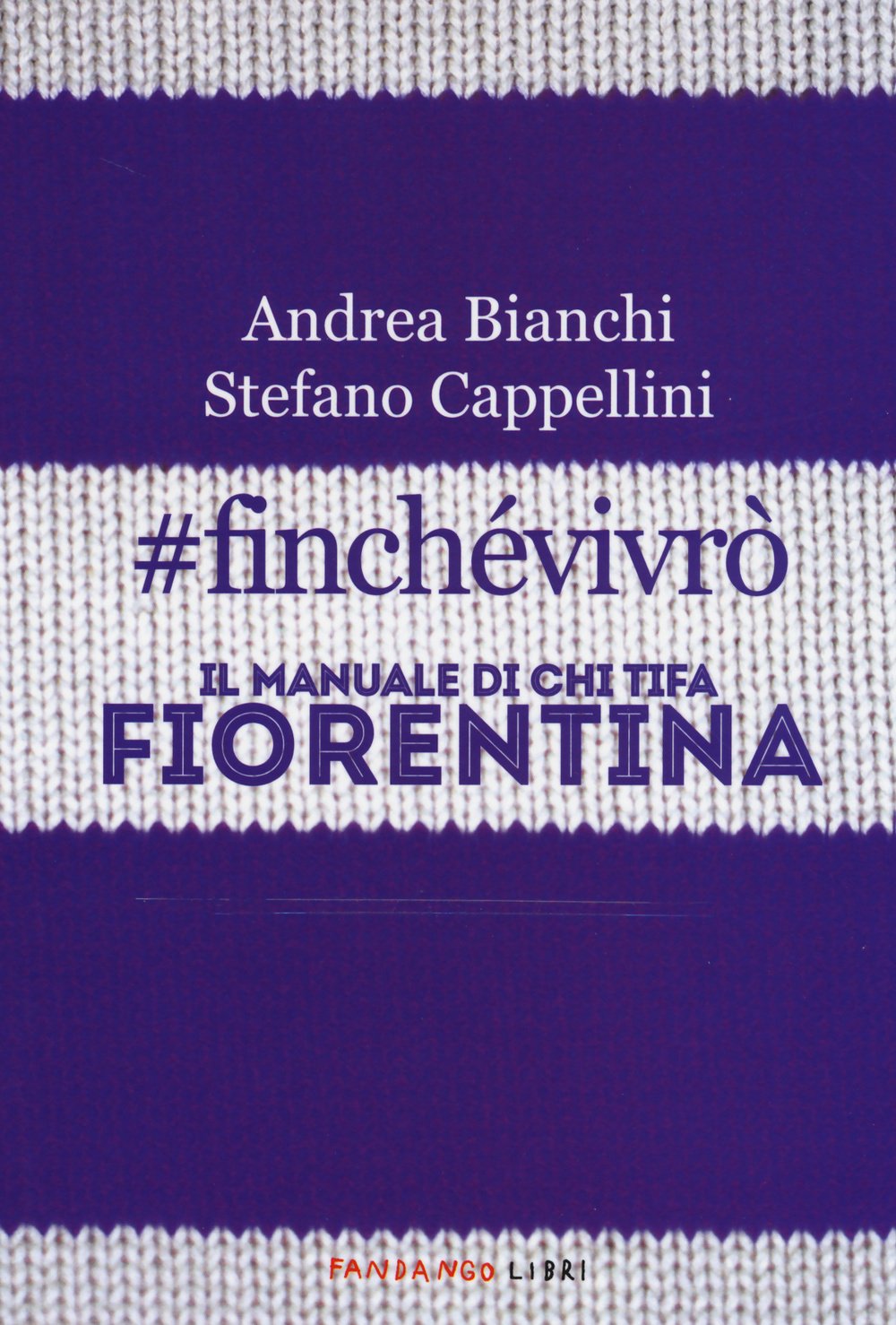 #finchevivrò. Il manuale di chi tifa Fiorentina book