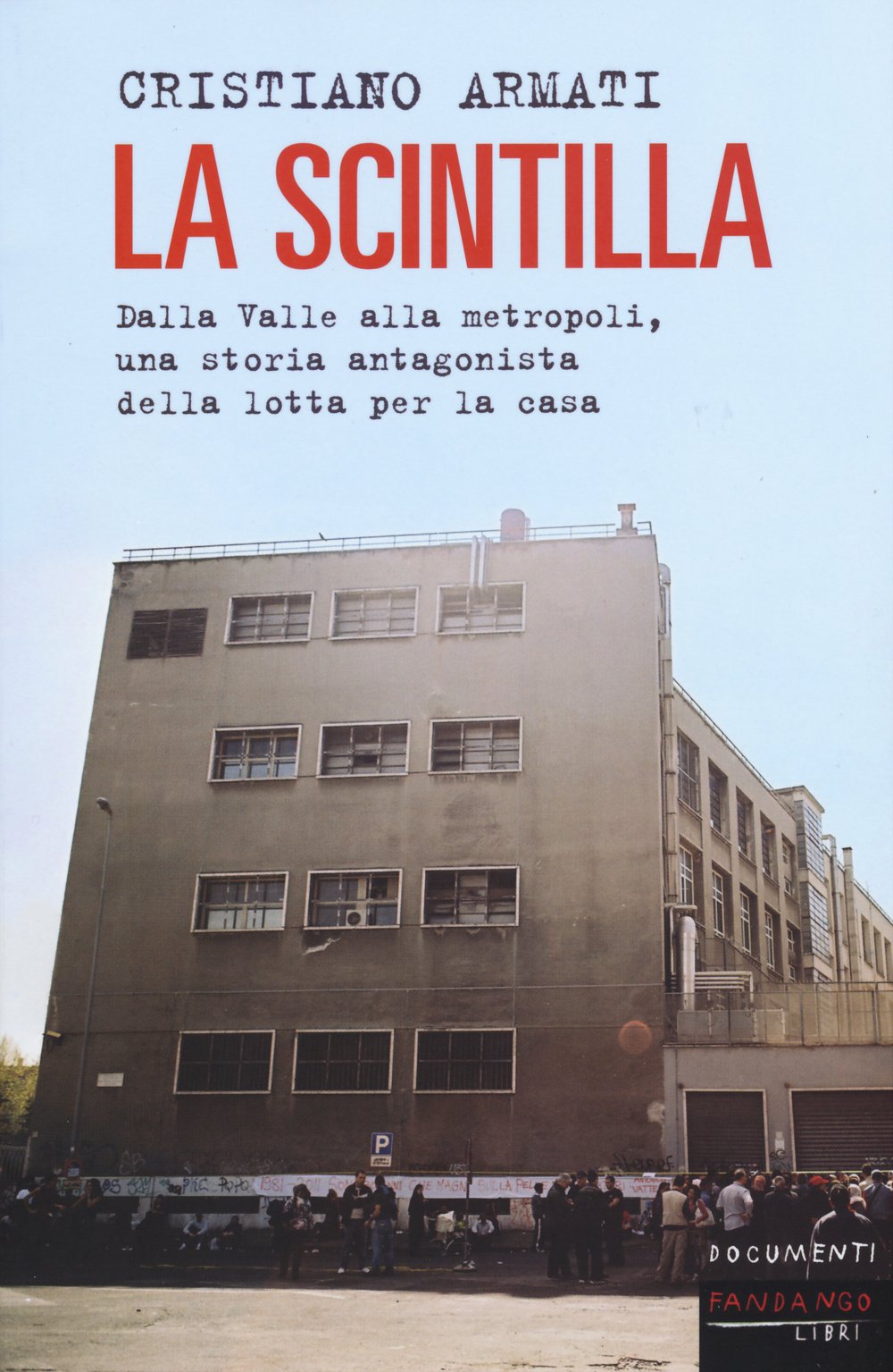 La scintilla. Dalla valle alla metropoli, una storia antagonista della lotta per la casa book