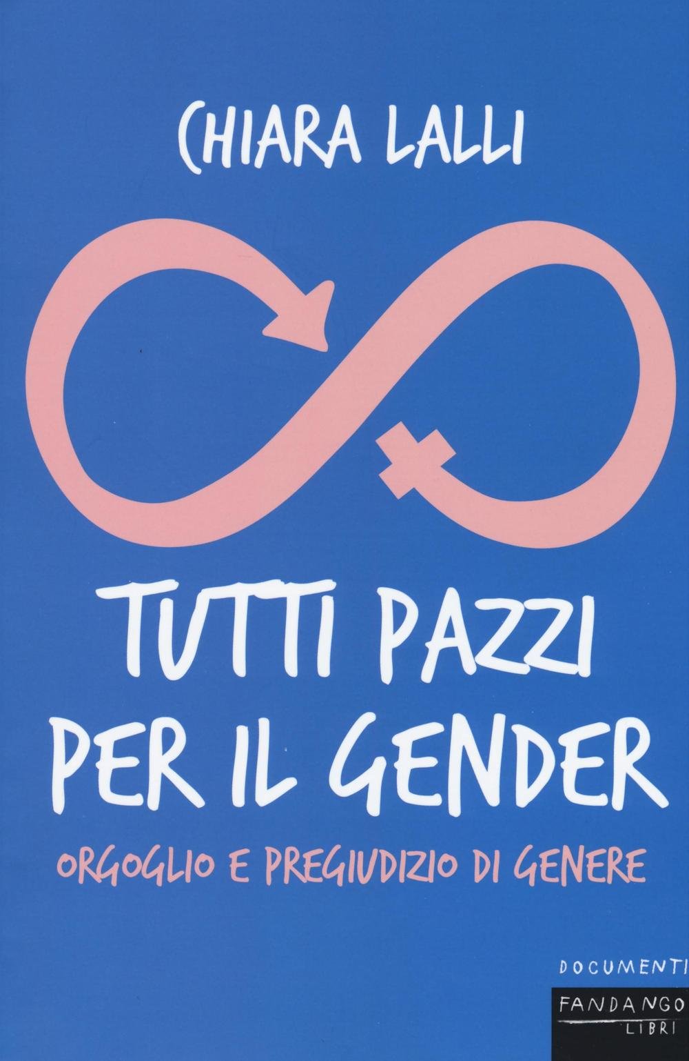 Tutti pazzi per il gender. Orgoglio e pregiudizio di genere Books